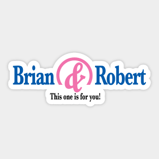 Brian &amp; Robert Sticker